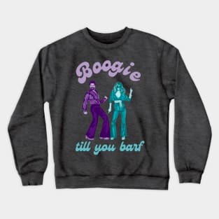 Boogie Till You Barf Crewneck Sweatshirt